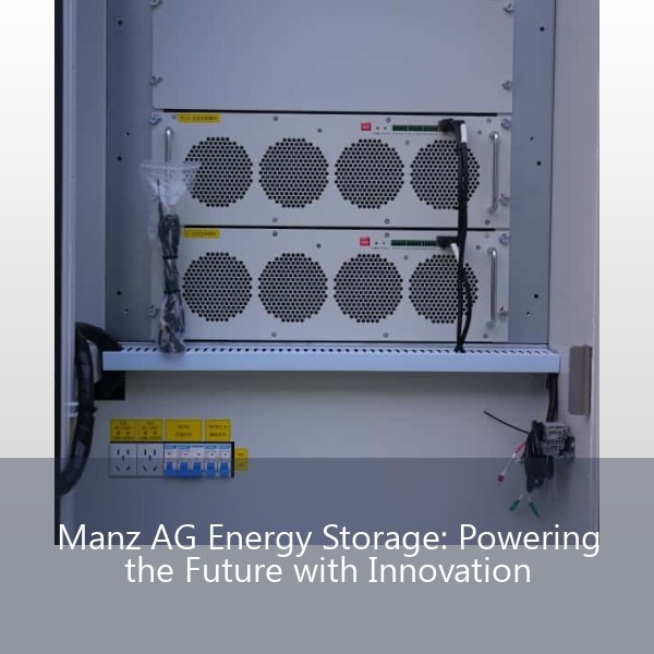 Manz AG Energy Storage: Powering the Future with Innovation